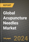 Global Acupuncture Needles Market Innovations and Strategic Insights Report - Market Data, Trends, Market Potential, Competitive Analysis and Growth Forecasts (2024 to 2032)- Product Image