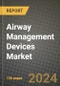 Airway Management Devices Market Innovations and Strategic Insights Report - Market Data, Trends, Market Potential, Competitive Analysis and Growth Forecasts (2024 to 2032) - Product Image