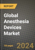 Anesthesia Devices Market Innovations and Strategic Insights Report - Market Data, Trends, Market Potential, Competitive Analysis and Growth Forecasts (2024 to 2032)- Product Image