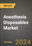 Anesthesia Disposables Market Innovations and Strategic Insights Report - Market Data, Trends, Market Potential, Competitive Analysis and Growth Forecasts (2024 to 2032)- Product Image