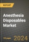 Anesthesia Disposables Market Innovations and Strategic Insights Report - Market Data, Trends, Market Potential, Competitive Analysis and Growth Forecasts (2024 to 2032) - Product Image