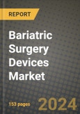 Bariatric Surgery Devices Market Innovations and Strategic Insights Report - Market Data, Trends, Market Potential, Competitive Analysis and Growth Forecasts (2024 to 2032)- Product Image