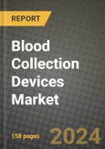 Blood Collection Devices Market Innovations and Strategic Insights Report - Market Data, Trends, Market Potential, Competitive Analysis and Growth Forecasts (2024 to 2032)- Product Image