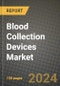 Blood Collection Devices Market Innovations and Strategic Insights Report - Market Data, Trends, Market Potential, Competitive Analysis and Growth Forecasts (2024 to 2032) - Product Image