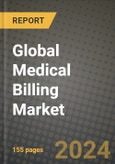 Global Medical Billing Market Innovations and Strategic Insights Report - Market Data, Trends, Market Potential, Competitive Analysis and Growth Forecasts (2024 to 2032)- Product Image