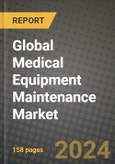 Global Medical Equipment Maintenance Market Innovations and Strategic Insights Report - Market Data, Trends, Market Potential, Competitive Analysis and Growth Forecasts (2024 to 2032)- Product Image