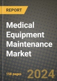 Medical Equipment Maintenance Market Innovations and Strategic Insights Report - Market Data, Trends, Market Potential, Competitive Analysis and Growth Forecasts (2024 to 2032)- Product Image