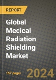 Global Medical Radiation Shielding Market Innovations and Strategic Insights Report - Market Data, Trends, Market Potential, Competitive Analysis and Growth Forecasts (2024 to 2032)- Product Image