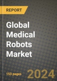 Global Medical Robots Market Innovations and Strategic Insights Report - Market Data, Trends, Market Potential, Competitive Analysis and Growth Forecasts (2024 to 2032)- Product Image