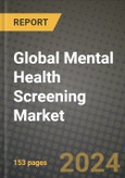 Global Mental Health Screening Market Innovations and Strategic Insights Report - Market Data, Trends, Market Potential, Competitive Analysis and Growth Forecasts (2024 to 2032)- Product Image