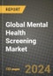 Global Mental Health Screening Market Innovations and Strategic Insights Report - Market Data, Trends, Market Potential, Competitive Analysis and Growth Forecasts (2024 to 2032) - Product Thumbnail Image