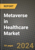 Metaverse in Healthcare Market Innovations and Strategic Insights Report - Market Data, Trends, Market Potential, Competitive Analysis and Growth Forecasts (2024 to 2032)- Product Image