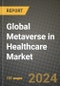 Global Metaverse in Healthcare Market Innovations and Strategic Insights Report - Market Data, Trends, Market Potential, Competitive Analysis and Growth Forecasts (2024 to 2032) - Product Thumbnail Image