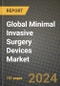 Global Minimal Invasive Surgery Devices Market Innovations and Strategic Insights Report - Market Data, Trends, Market Potential, Competitive Analysis and Growth Forecasts (2024 to 2032) - Product Thumbnail Image