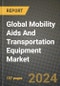 Global Mobility Aids And Transportation Equipment Market Innovations and Strategic Insights Report - Market Data, Trends, Market Potential, Competitive Analysis and Growth Forecasts (2024 to 2032) - Product Thumbnail Image