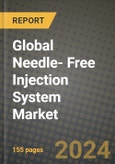 Global Needle- Free Injection System Market Innovations and Strategic Insights Report - Market Data, Trends, Market Potential, Competitive Analysis and Growth Forecasts (2024 to 2032)- Product Image