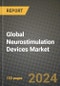 Global Neurostimulation Devices Market Innovations and Strategic Insights Report - Market Data, Trends, Market Potential, Competitive Analysis and Growth Forecasts (2024 to 2032) - Product Image