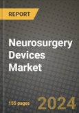 Neurosurgery Devices Market Innovations and Strategic Insights Report - Market Data, Trends, Market Potential, Competitive Analysis and Growth Forecasts (2024 to 2032)- Product Image