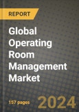 Global Operating Room Management Market Innovations and Strategic Insights Report - Market Data, Trends, Market Potential, Competitive Analysis and Growth Forecasts (2024 to 2032)- Product Image