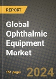 Global Ophthalmic Equipment Market Innovations and Strategic Insights Report - Market Data, Trends, Market Potential, Competitive Analysis and Growth Forecasts (2024 to 2032)- Product Image