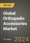 Global Orthopedic Accessories Market Innovations and Strategic Insights Report - Market Data, Trends, Market Potential, Competitive Analysis and Growth Forecasts (2024 to 2032)- Product Image