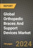 Global Orthopedic Braces And Support Devices Market Innovations and Strategic Insights Report - Market Data, Trends, Market Potential, Competitive Analysis and Growth Forecasts (2024 to 2032)- Product Image