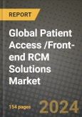 Global Patient Access /Front- end RCM Solutions Market Innovations and Strategic Insights Report - Market Data, Trends, Market Potential, Competitive Analysis and Growth Forecasts (2024 to 2032)- Product Image