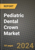 Pediatric Dental Crown Market Innovations and Strategic Insights Report - Market Data, Trends, Market Potential, Competitive Analysis and Growth Forecasts (2024 to 2032)- Product Image