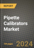 Pipette Calibrators Market Innovations and Strategic Insights Report - Market Data, Trends, Market Potential, Competitive Analysis and Growth Forecasts (2024 to 2032)- Product Image