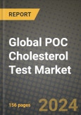 Global POC Cholesterol Test Market Innovations and Strategic Insights Report - Market Data, Trends, Market Potential, Competitive Analysis and Growth Forecasts (2024 to 2032)- Product Image