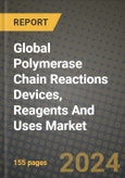 Global Polymerase Chain Reactions (PCR) Devices, Reagents And Uses Market Innovations and Strategic Insights Report - Market Data, Trends, Market Potential, Competitive Analysis and Growth Forecasts (2024 to 2032)- Product Image