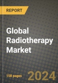 Global Radiotherapy Market Innovations and Strategic Insights Report - Market Data, Trends, Market Potential, Competitive Analysis and Growth Forecasts (2024 to 2032)- Product Image