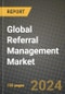 Global Referral Management Market Innovations and Strategic Insights Report - Market Data, Trends, Market Potential, Competitive Analysis and Growth Forecasts (2024 to 2032) - Product Thumbnail Image