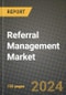 Referral Management Market Innovations and Strategic Insights Report - Market Data, Trends, Market Potential, Competitive Analysis and Growth Forecasts (2024 to 2032) - Product Image