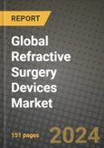 Global Refractive Surgery Devices Market Innovations and Strategic Insights Report - Market Data, Trends, Market Potential, Competitive Analysis and Growth Forecasts (2024 to 2032)- Product Image