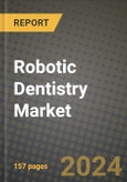 Robotic Dentistry Market Innovations and Strategic Insights Report - Market Data, Trends, Market Potential, Competitive Analysis and Growth Forecasts (2024 to 2032)- Product Image