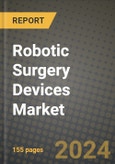 Robotic Surgery Devices Market Innovations and Strategic Insights Report - Market Data, Trends, Market Potential, Competitive Analysis and Growth Forecasts (2024 to 2032)- Product Image