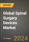 Global Spinal Surgery Devices Market Innovations and Strategic Insights Report - Market Data, Trends, Market Potential, Competitive Analysis and Growth Forecasts (2024 to 2032)- Product Image