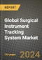 Global Surgical Instrument Tracking System Market Innovations and Strategic Insights Report - Market Data, Trends, Market Potential, Competitive Analysis and Growth Forecasts (2024 to 2032) - Product Thumbnail Image