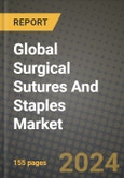 Global Surgical Sutures And Staples Market Innovations and Strategic Insights Report - Market Data, Trends, Market Potential, Competitive Analysis and Growth Forecasts (2024 to 2032)- Product Image