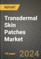 Transdermal Skin Patches Market Innovations and Strategic Insights Report - Market Data, Trends, Market Potential, Competitive Analysis and Growth Forecasts (2024 to 2032) - Product Image