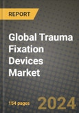 Global Trauma Fixation Devices Market Innovations and Strategic Insights Report - Market Data, Trends, Market Potential, Competitive Analysis and Growth Forecasts (2024 to 2032)- Product Image