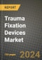 Trauma Fixation Devices Market Innovations and Strategic Insights Report - Market Data, Trends, Market Potential, Competitive Analysis and Growth Forecasts (2024 to 2032) - Product Image