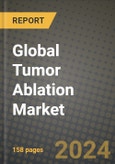 Global Tumor Ablation Market Innovations and Strategic Insights Report - Market Data, Trends, Market Potential, Competitive Analysis and Growth Forecasts (2024 to 2032)- Product Image