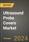 Ultrasound Probe Covers Market Innovations and Strategic Insights Report - Market Data, Trends, Market Potential, Competitive Analysis and Growth Forecasts (2024 to 2032)- Product Image