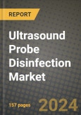 Ultrasound Probe Disinfection Market Innovations and Strategic Insights Report - Market Data, Trends, Market Potential, Competitive Analysis and Growth Forecasts (2024 to 2032)- Product Image