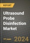 Ultrasound Probe Disinfection Market Innovations and Strategic Insights Report - Market Data, Trends, Market Potential, Competitive Analysis and Growth Forecasts (2024 to 2032) - Product Image