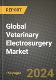 Global Veterinary Electrosurgery Market Innovations and Strategic Insights Report - Market Data, Trends, Market Potential, Competitive Analysis and Growth Forecasts (2024 to 2032)- Product Image