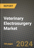 Veterinary Electrosurgery Market Innovations and Strategic Insights Report - Market Data, Trends, Market Potential, Competitive Analysis and Growth Forecasts (2024 to 2032)- Product Image