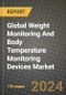 Global Weight Monitoring And Body Temperature Monitoring Devices Market Innovations and Strategic Insights Report - Market Data, Trends, Market Potential, Competitive Analysis and Growth Forecasts (2024 to 2032) - Product Image